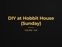 DIY at Hobbit House (Sunday)