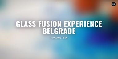 Glass Fusion Experience Belgrade