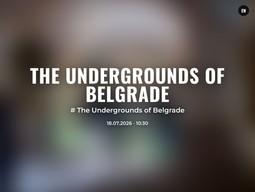 The Undergrounds of Belgrade